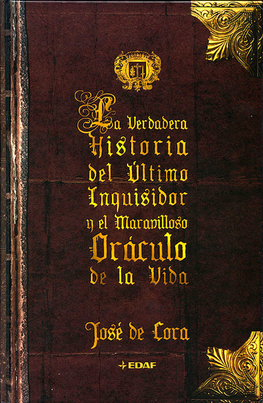 La verdadera historia del último inquisidor y el maravilloso oráculo de la vida